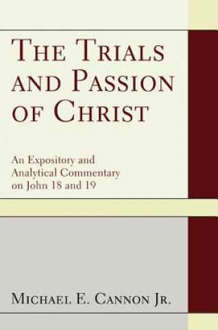 Kniha Trials and Passion of Christ Michael E Jr Cannon