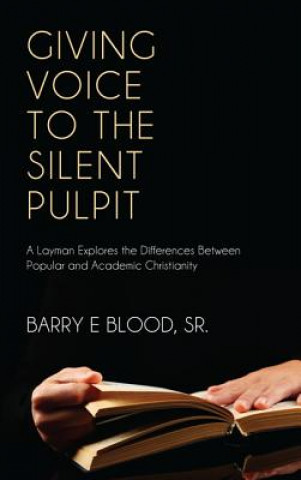 Könyv Giving Voice to the Silent Pulpit Barry E Sr Blood