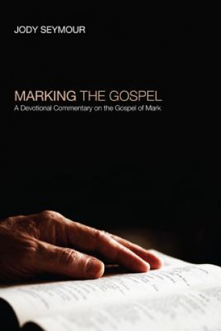 Buch Marking the Gospel Jody Seymour