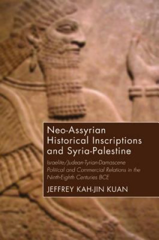 Kniha Neo-Assyrian Historical Inscriptions and Syria-Palestine Jeffrey Kah-Jin Kuan