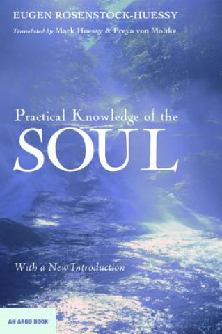 Könyv Practical Knowledge of the Soul Eugen Rosenstock-Huessy