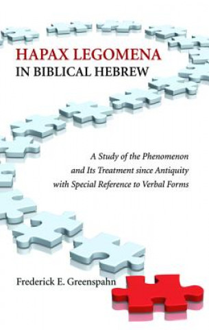 Carte Hapax Legomena in Biblical Hebrew Professor of Judaic and Religious Studies Frederick E (University of Denver) Greenspahn