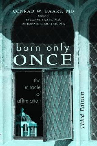 Könyv Born Only Once, Third Edition Conrad W Baars