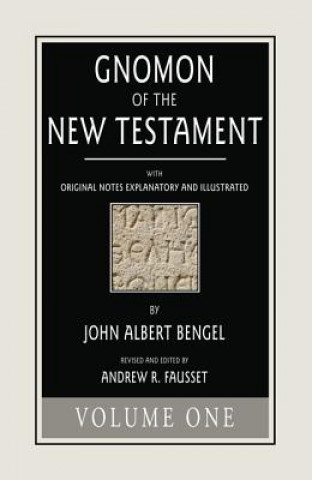 Carte Gnomon of the New Testament, Volume 1 John a Bengel