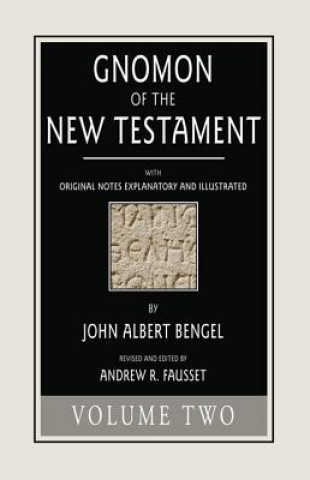 Carte Gnomon of the New Testament, Volume 2 John a Bengel