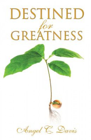 Knjiga Destined for Greatness Angel C Davis