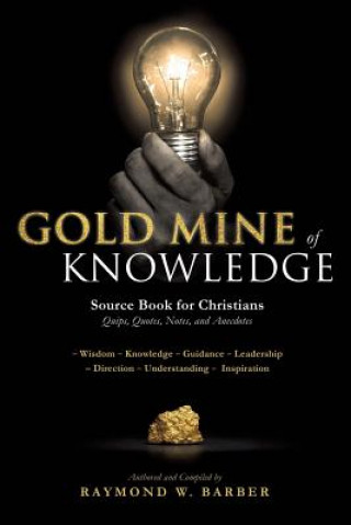 Carte GOLD MINE of KNOWLEDGE Dr Raymond W Barber