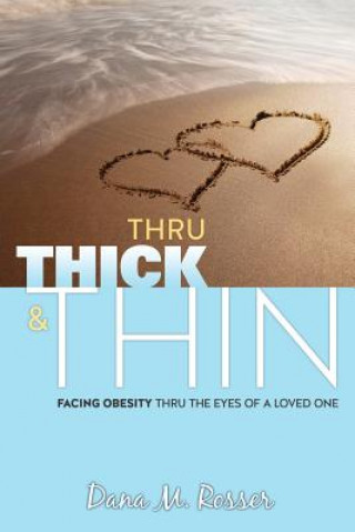 Kniha Thru Thick & Thin Dana M Rosser