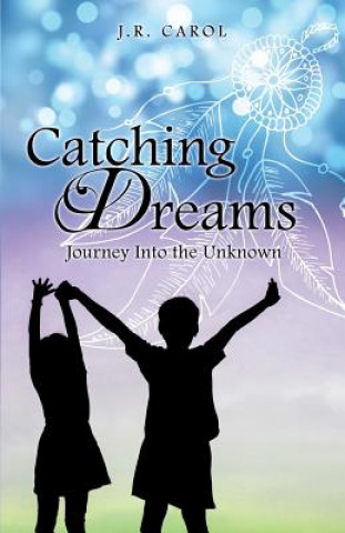 Книга Catching Dreams J R Carol