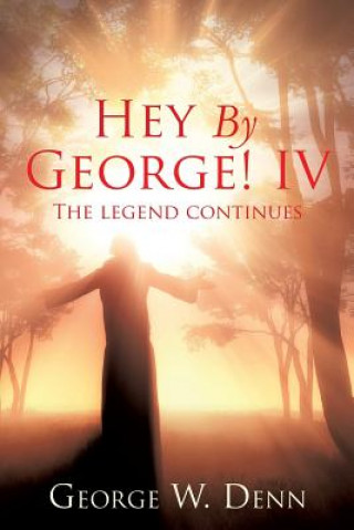 Knjiga Hey By George! IV George W Denn