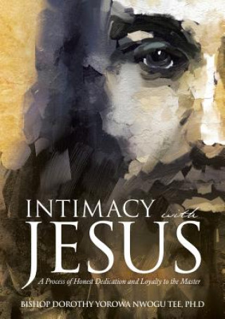 Kniha Intimacy with Jesus Bishop Dorothy Yorowa Nwogu Tee Ph D