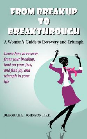 Book From Breakup to Breakthrough Deborah E Johnson Ph D