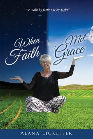 Książka When Faith Met Grace Alana Lickliter