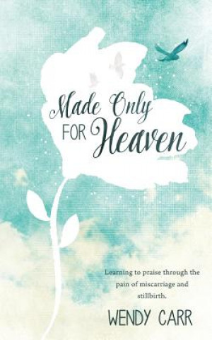Knjiga Made Only For Heaven Wendy Carr