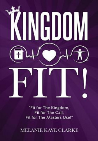 Kniha Kingdom Fit! Melanie Kaye Clarke