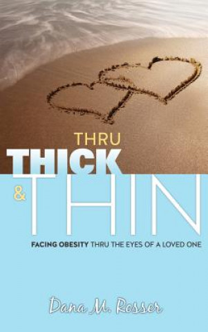 Könyv Thru Thick & Thin Dana M Rosser