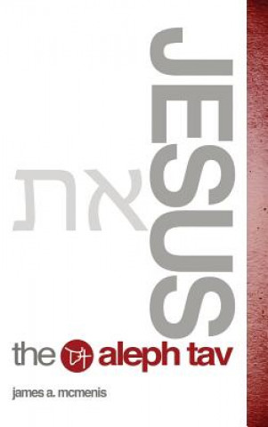 Buch Jesus the Aleph Tav James a McMenis