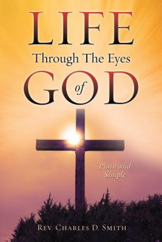 Buch Life Through The Eyes of God Rev Charles D Smith