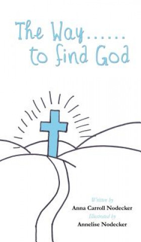 Book Way......to find God Anna Carroll Nodecker