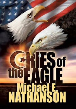 Könyv Cries of the Eagle Michael E Nathanson