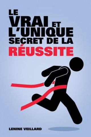 Könyv Vrai et l'Unique Secret de la Reussite Lenine Veillard