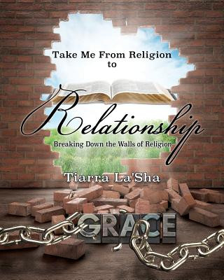 Knjiga Take Me From Religion to Relationship Tiarra La'sha