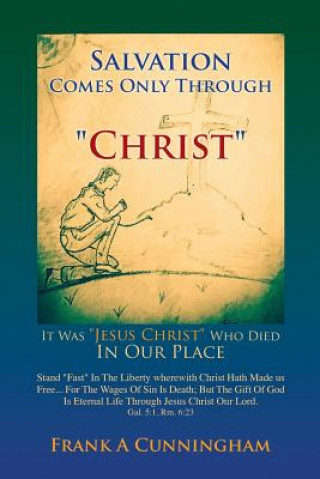 Kniha Salvation Comes Only Through Christ Frank a Cunningham