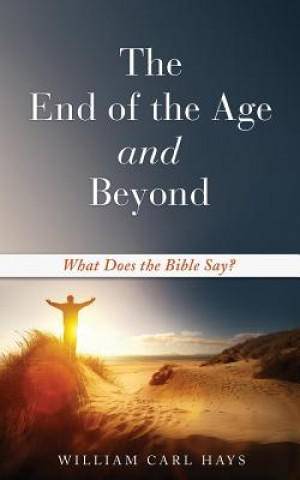 Kniha End of the Age and Beyond William Carl Hays