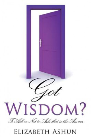 Knjiga Got Wisdom? Elizabeth Ashun