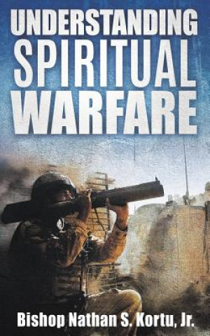 Book Understanding Spiritual Warfare Jr Bishop Nathan S Kortu