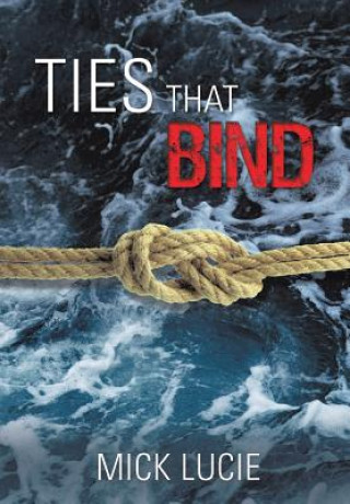Knjiga Ties That Bind Mick Lucie