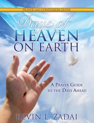 Carte Days of Heaven on Earth Prayer and Confession Guide Kevin L Zadai