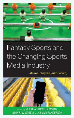 Buch Fantasy Sports and the Changing Sports Media Industry Nicholas David Bowman