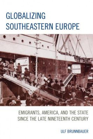 Könyv Globalizing Southeastern Europe Ulf Brunnbauer
