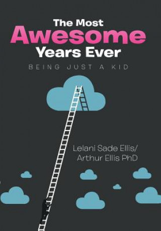 Книга Most Awesome Years Ever Lelani Sade Ellis