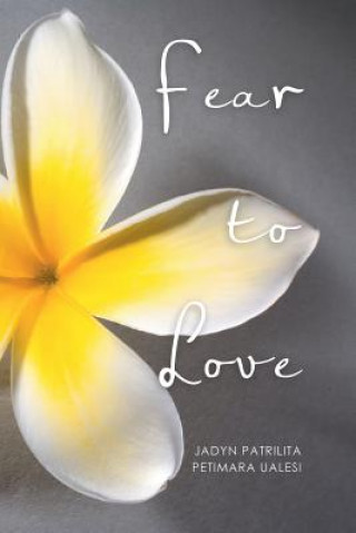 Kniha Fear to Love Jadyn Patrilita Petimara Ualesi