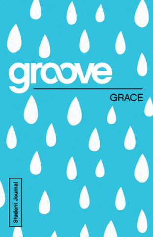 Kniha Groove: Grace Student Journal Tony Akers