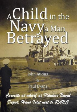 Kniha Child in the Navy a Man Betrayed Atkins