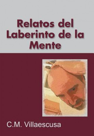 Könyv Relatos del Laberinto de la Mente C M Villaescusa