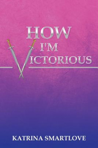 Kniha How I'm Victorious Katrina Smartlove