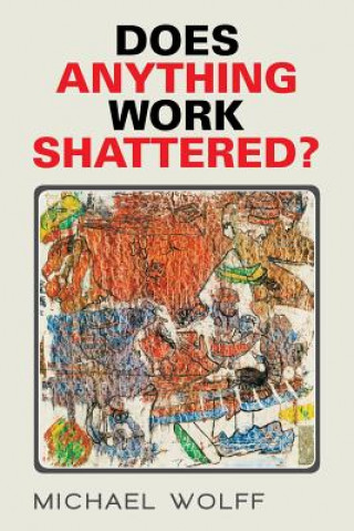 Carte Does Anything Work Shattered? Michael Wolff