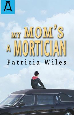 Kniha My Mom's a Mortician Patricia Wiles
