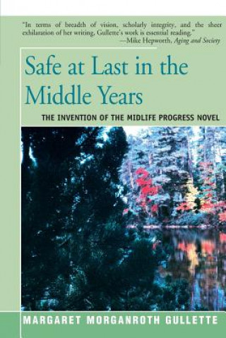 Kniha Safe at Last in the Middle Years Margaret Morganroth Gullette