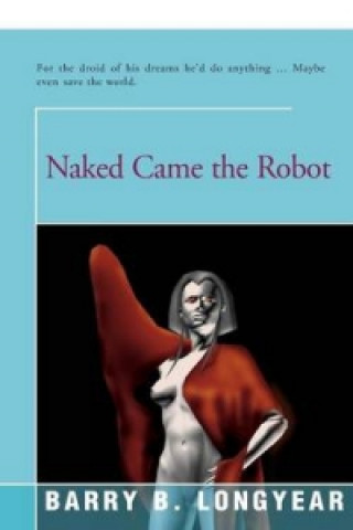 Buch Naked Came the Robot Barry Longyear