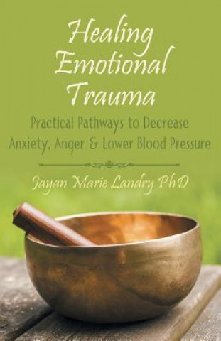 Carte Healing Emotional Trauma Jayan Marie Landry Phd