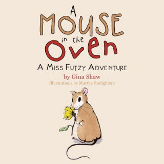 Kniha Mouse in the Oven Gina Shaw