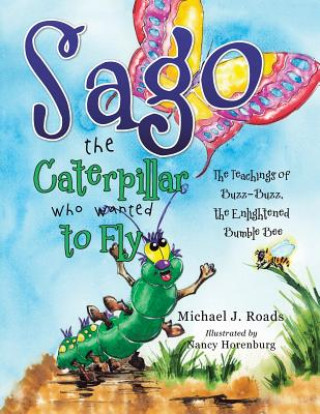 Carte Sago the Caterpillar Who Wanted to Fly Michael J Roads