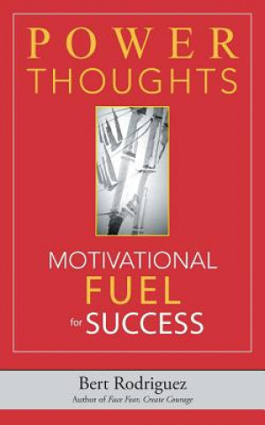 Book POWER THOUGHTS Motivational FUEL for Success Bert Rodriguez