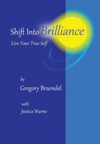 Kniha Shift Into Brilliance Gregory Braendel