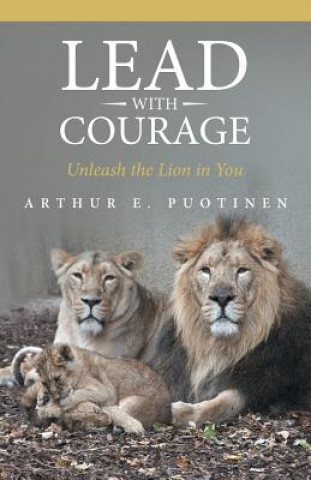 Βιβλίο Lead with Courage Arthur E Puotinen